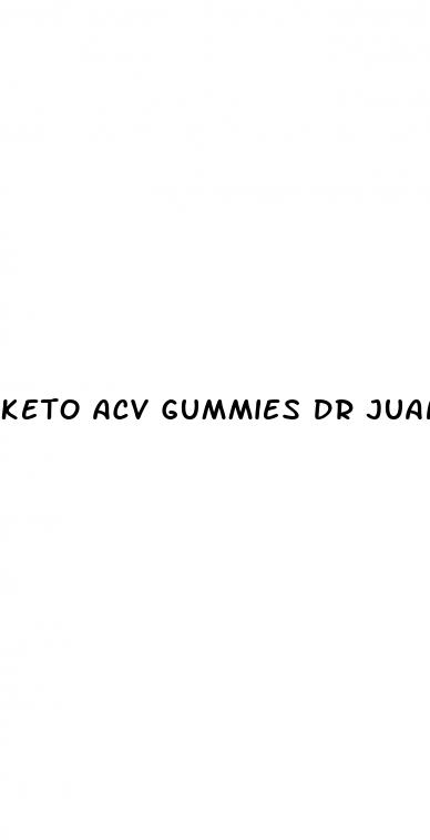 keto acv gummies dr juan rivera