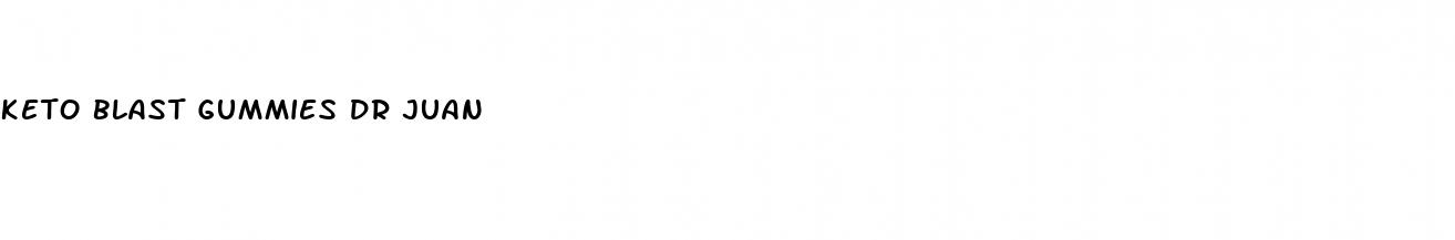 keto blast gummies dr juan
