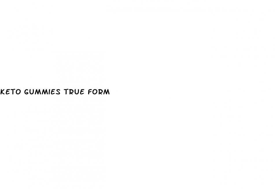 keto gummies true form