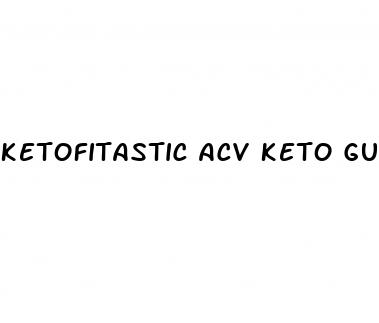 ketofitastic acv keto gummies