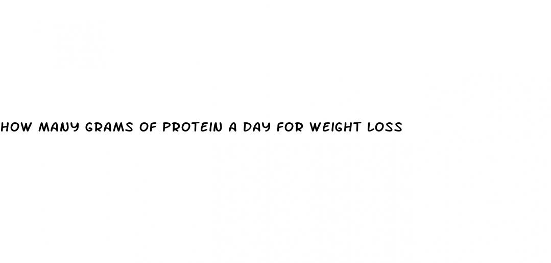 how many grams of protein a day for weight loss