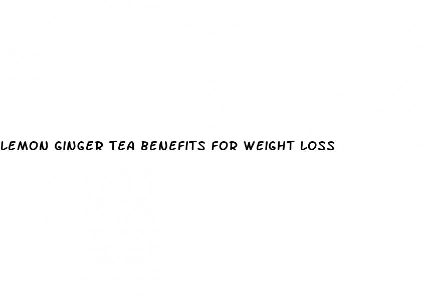 lemon ginger tea benefits for weight loss