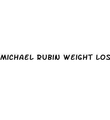 michael rubin weight loss