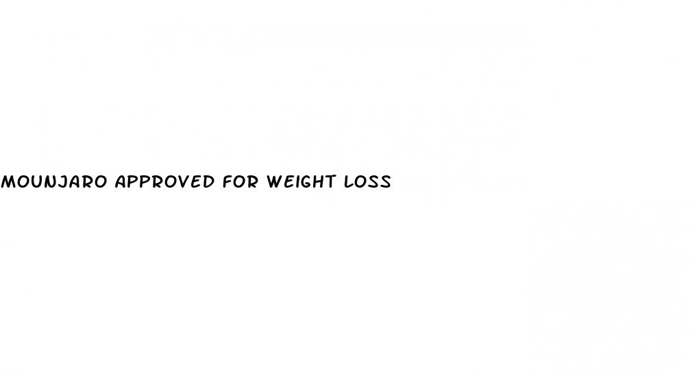 mounjaro approved for weight loss