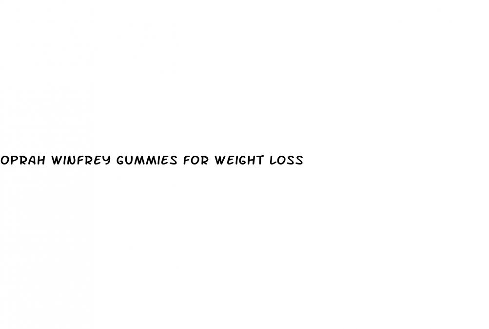 oprah winfrey gummies for weight loss