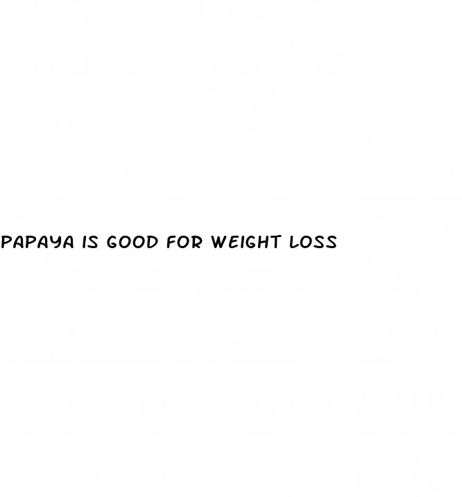 papaya is good for weight loss