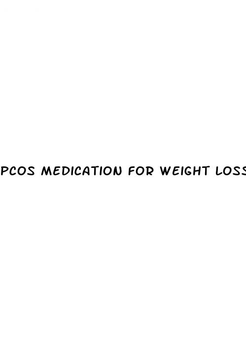 pcos medication for weight loss