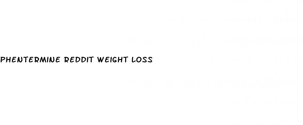 phentermine reddit weight loss