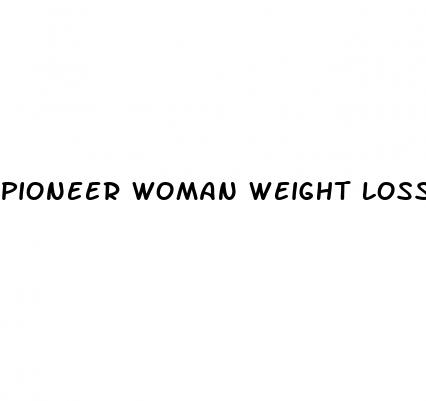 pioneer woman weight loss