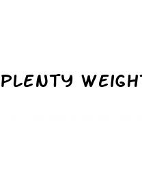 plenty weight loss