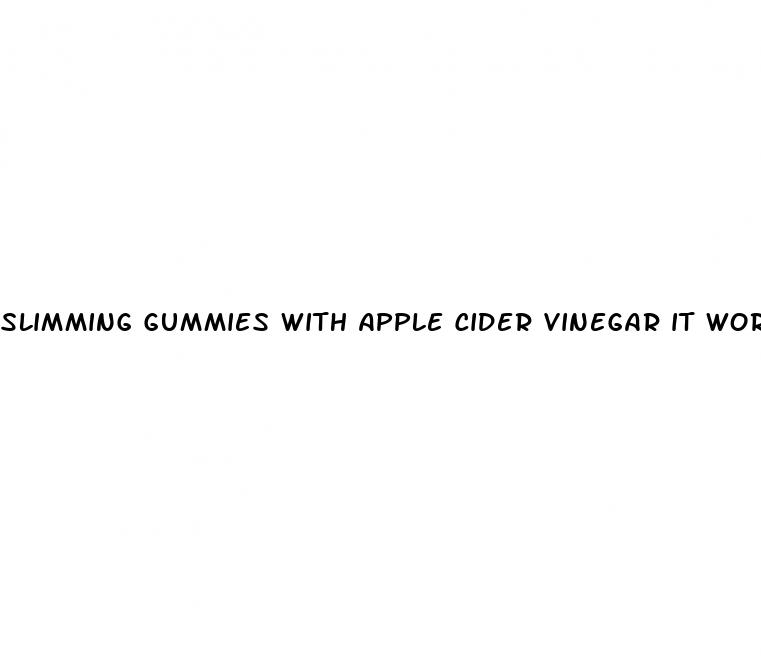 slimming gummies with apple cider vinegar it works