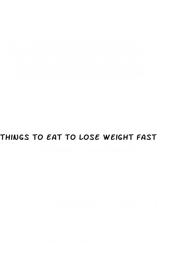 things to eat to lose weight fast