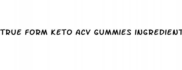 true form keto acv gummies ingredients