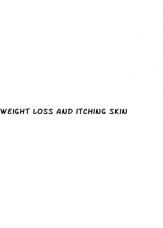 weight loss and itching skin
