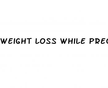 weight loss while pregnant