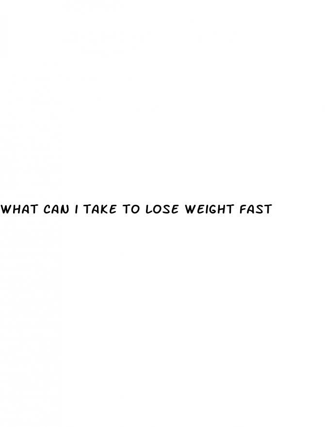 what can i take to lose weight fast