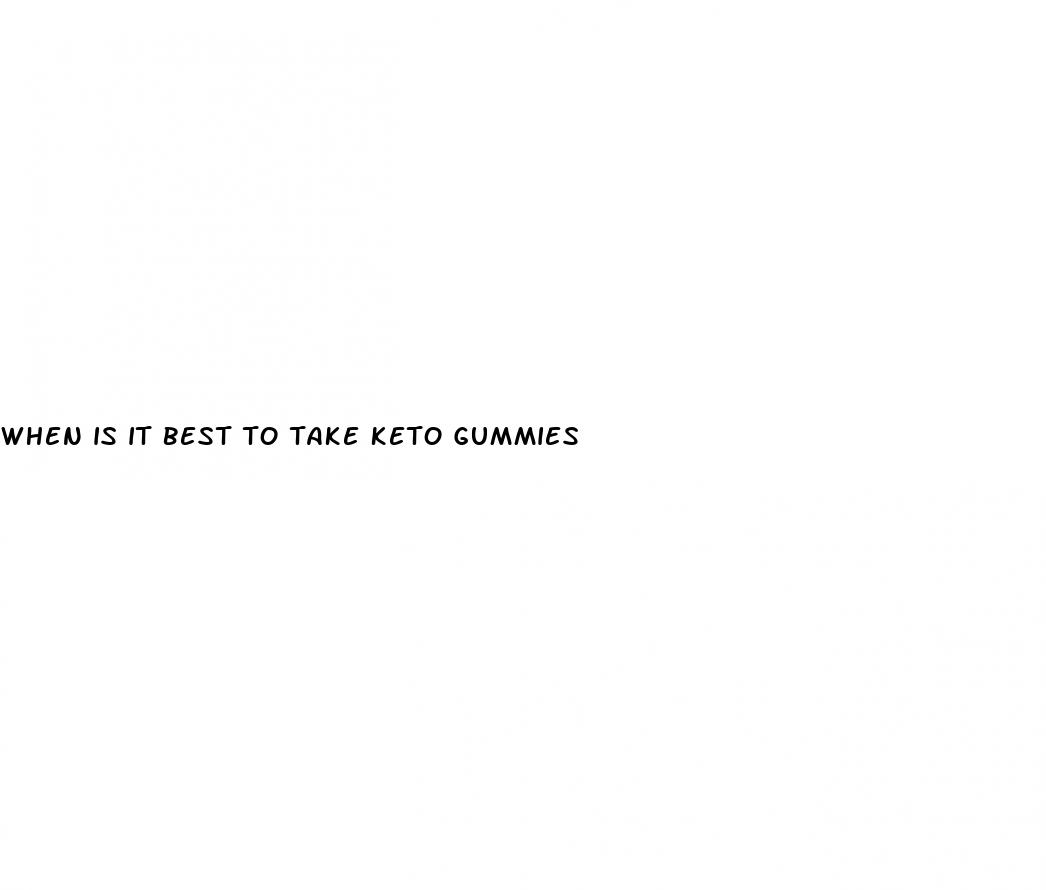 when is it best to take keto gummies