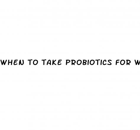 when to take probiotics for weight loss