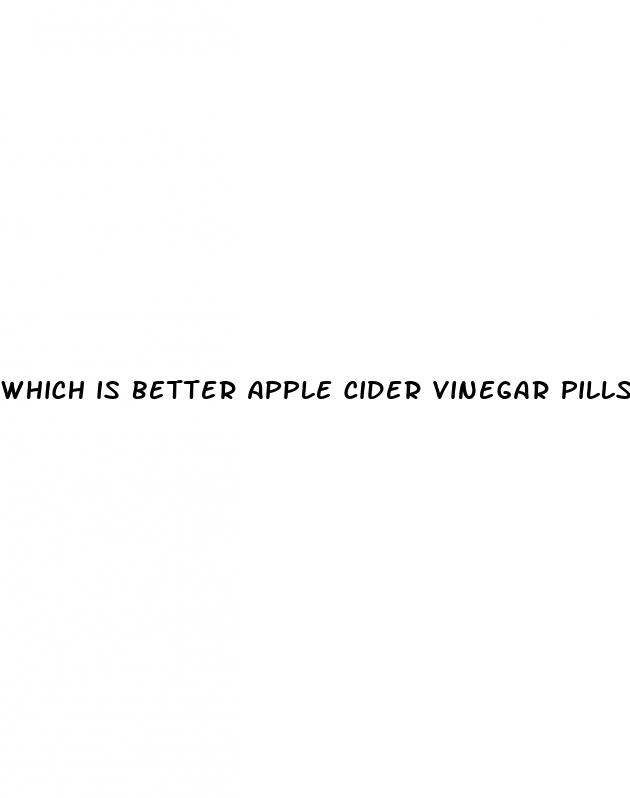 which is better apple cider vinegar pills or gummies