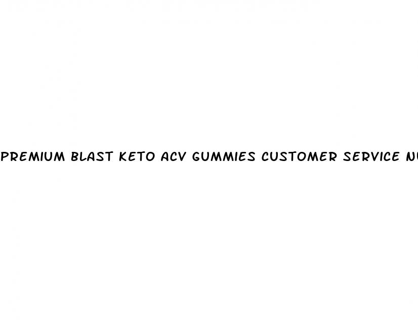 premium blast keto acv gummies customer service number