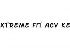 xtreme fit acv keto gummies