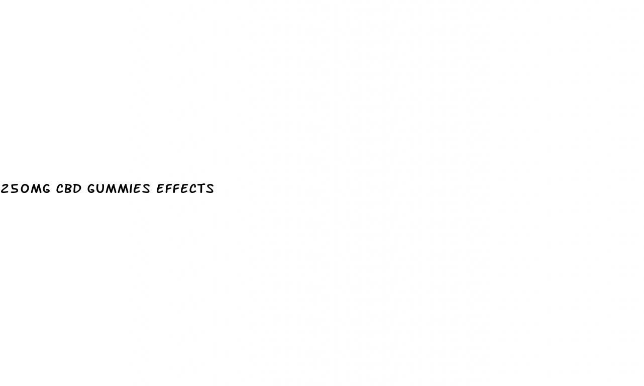 250mg cbd gummies effects
