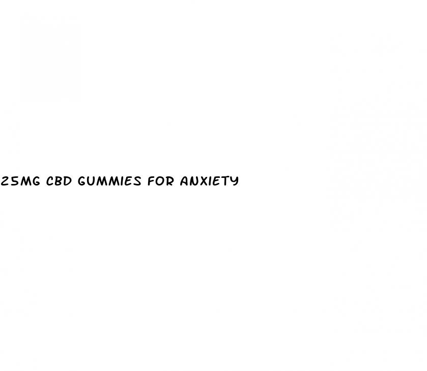 25mg cbd gummies for anxiety