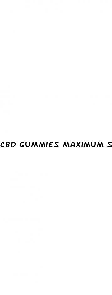 cbd gummies maximum strength