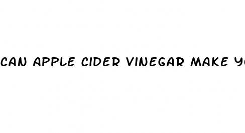can apple cider vinegar make your peni bigger