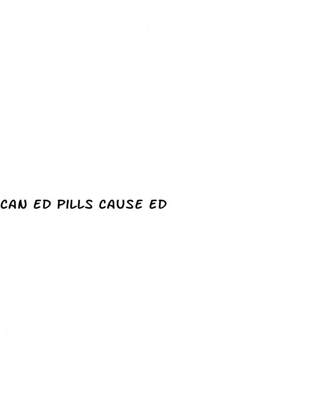 can ed pills cause ed