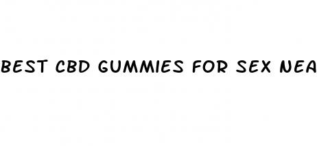 best cbd gummies for sex near me