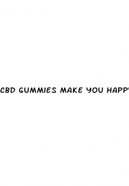 cbd gummies make you happy