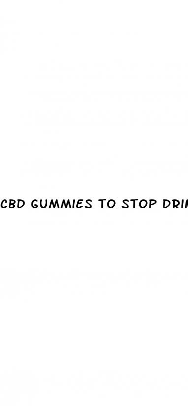 cbd gummies to stop drinking alcohol