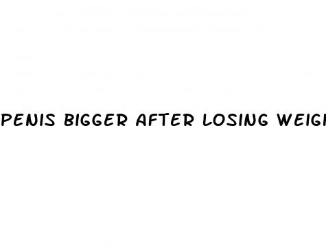 penis bigger after losing weight