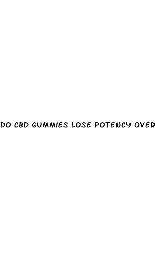 do cbd gummies lose potency over time