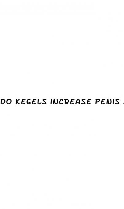 do kegels increase penis size