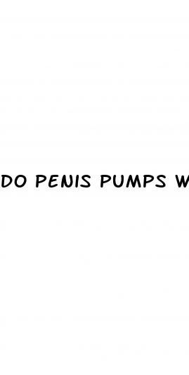 do penis pumps work to increase size