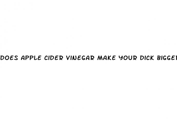 does apple cider vinegar make your dick bigger