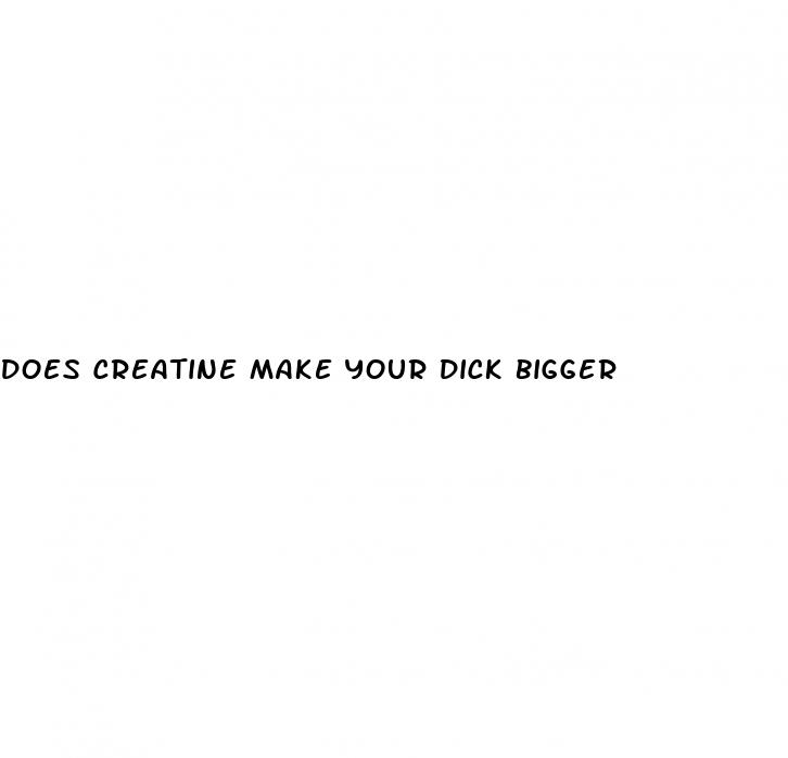 does creatine make your dick bigger