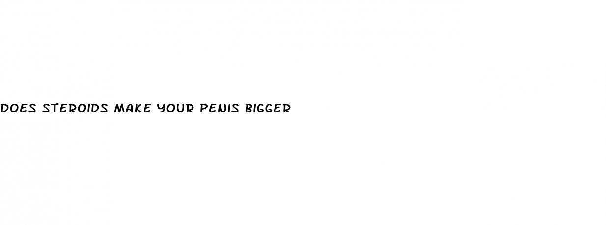 does steroids make your penis bigger