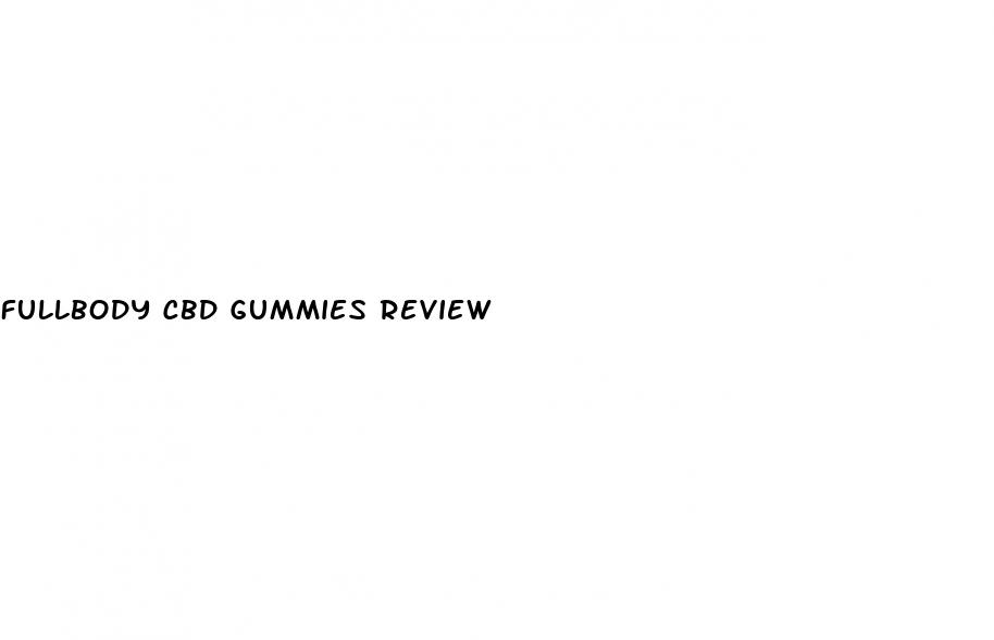 fullbody cbd gummies review