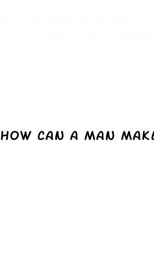 how can a man make his penis bigger