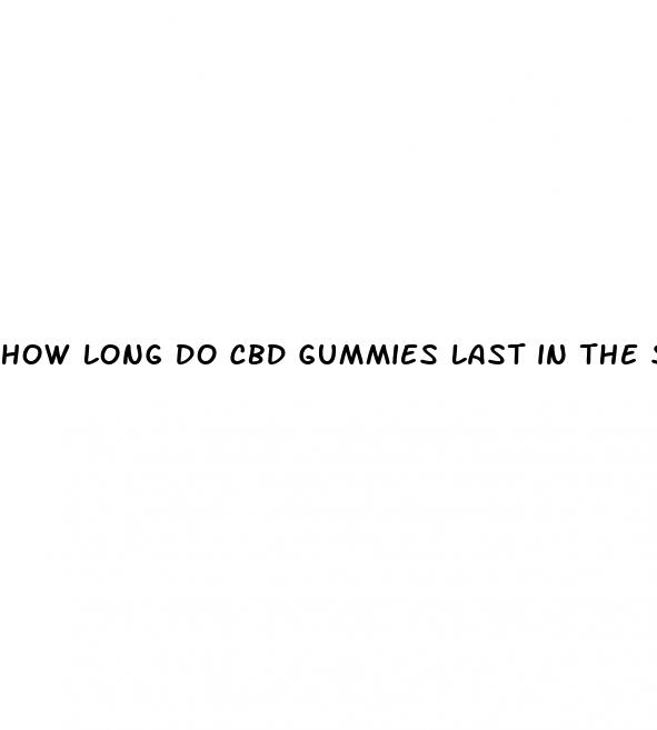 how long do cbd gummies last in the system