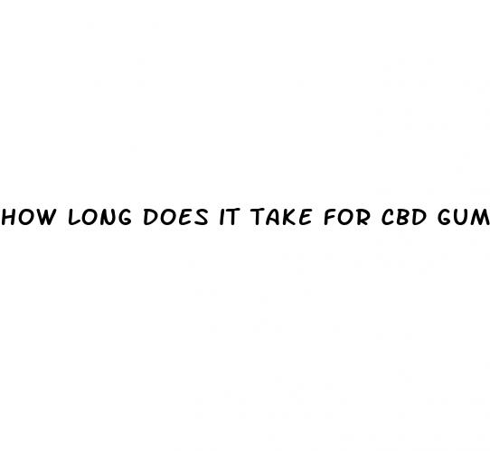 how long does it take for cbd gummies to take