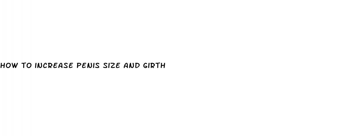how to increase penis size and girth