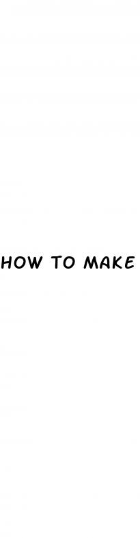how to make your flacid penis bigger