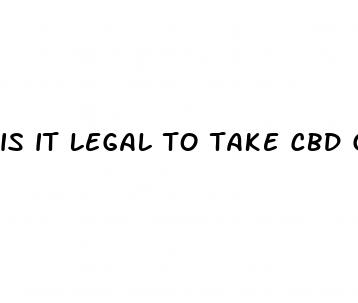 is it legal to take cbd gummies on airplane
