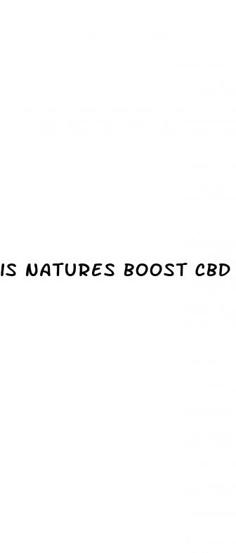 is natures boost cbd gummies legit