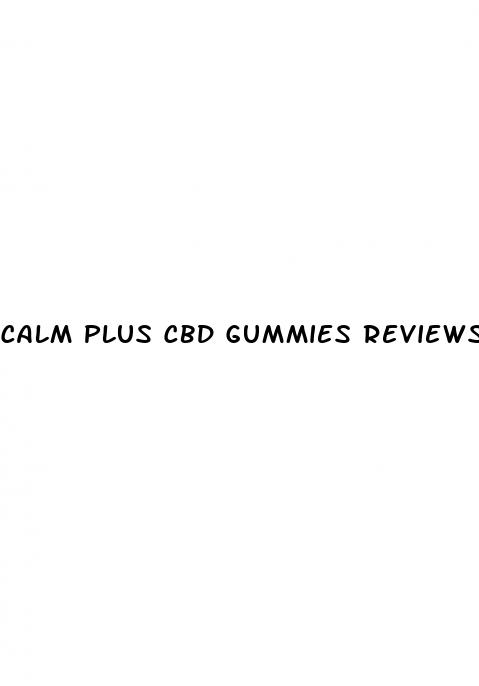 calm plus cbd gummies reviews