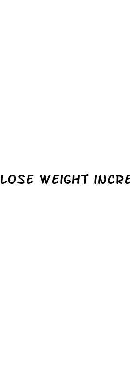 lose weight increase penis size